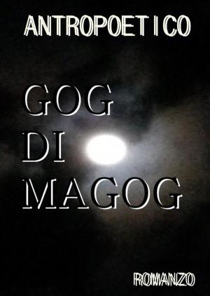 Cover of the book Gog di Magog by W.E. Powelson