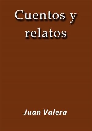 Cover of the book Cuentos y relatos by Juan Valera