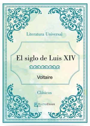 Cover of the book El siglo de Luis XIV by Voltaire