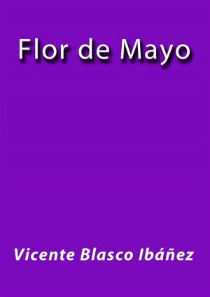 Cover of the book Flor de Mayo by Vicente Blasco Ibáñez
