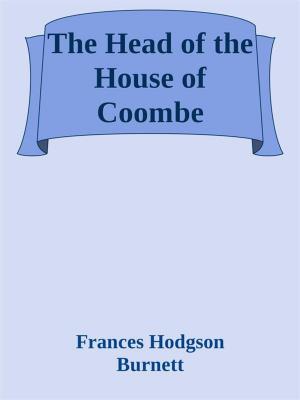bigCover of the book The Head of the House of Coombe by 