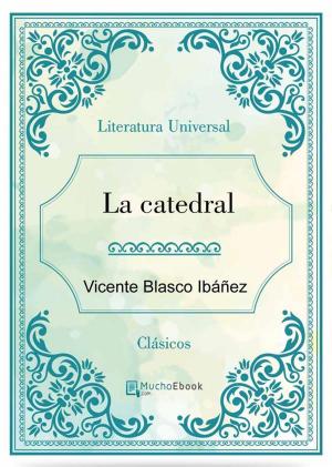 Cover of the book La Catedral by Vicente Blasco Ibáñez