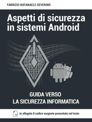 Cover of the book Aspetti di sicurezza in sistemi Android by Steve Bennion