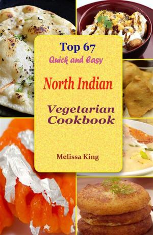 Cover of Top 67 Quick and Easy North Indian Vegetarian Cookbook