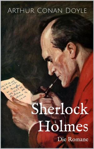Cover of the book Sherlock Holmes - Die Romane (Illustriert) by Alexandre Dumas