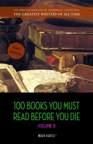 Book cover of 100 Books You Must Read Before You Die - volume 2 [newly updated] [Ulysses; Dangerous Liaisons; Of Human Bondage; Moby-Dick; The Jungle; Anna Karenina; etc.] (Book House Publishing)