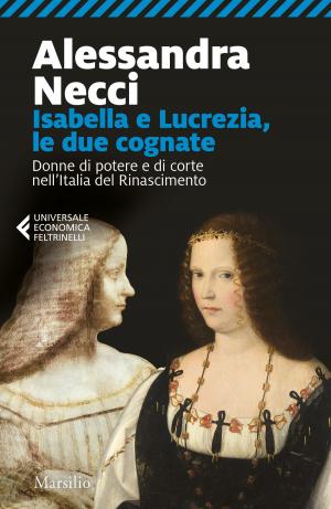 Cover of the book Isabella e Lucrezia, le due cognate by Andrea Kerbaker