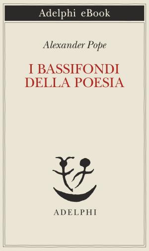 Book cover of I bassifondi della poesia