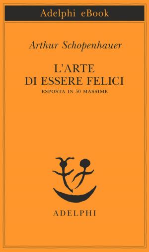Cover of the book L’arte di essere felici by Jorge Luis Borges