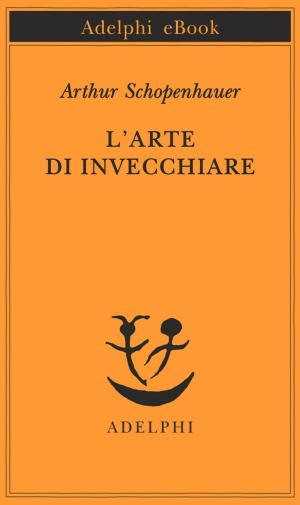 Cover of the book L’arte di invecchiare by Friedrich Nietzsche