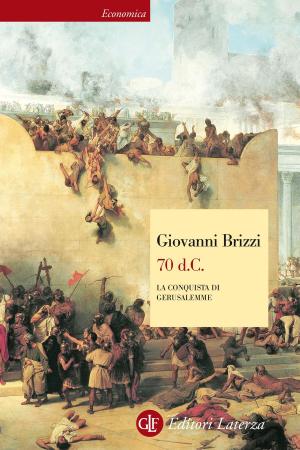 Cover of the book 70 d.C. La conquista di Gerusalemme by Adriano Prosperi