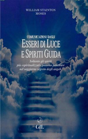 Cover of the book Comunicazioni dagli Esseri di Luce e Spiriti Guida by Annie Le Martret