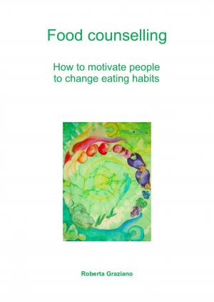 Cover of the book Food Counselling. How To Motivate People To Change Eating Habits by Aldivan  Teixeira Torres