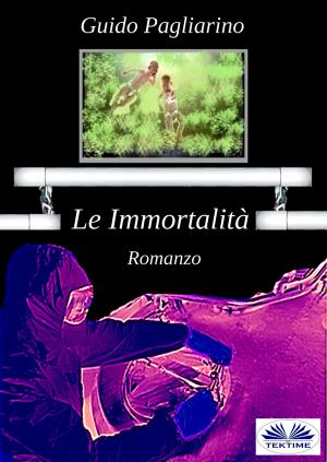 Cover of the book Le Immortalità by Lyudmila Ananieva, 翻译者 Tina Chou