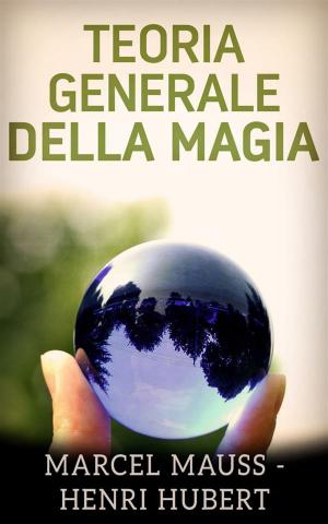 Cover of the book Teoria generale della Magia by Edward Hooker Dewey