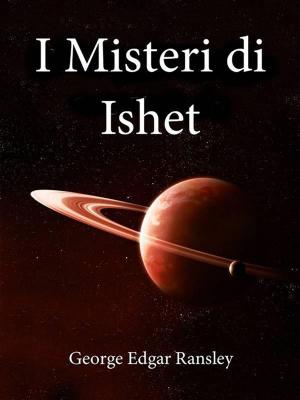 Cover of the book I Misteri di Ishet by T.E. Mark