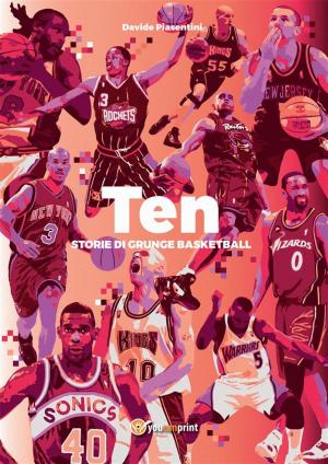 Cover of the book Ten. Storie di grunge basketball by Fabrizio Trainito