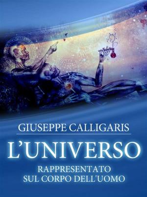 Cover of the book L'Universo - Rappresentato sul corpo dell'uomo by Rosanna Cattarossi, Paola Rossi, Cristina Zanzaro