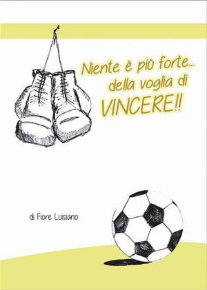 Cover of the book Niente è più forte della voglia di vincere by Attilio Giovanni Riboldi