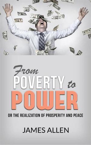 Cover of the book From Poverty to Power - Or the Realization of Prosperity and Peace by Saint Augustine