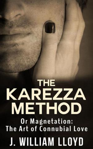 Cover of the book The Karezza Method - Or Magnetation: The Art of Connubial Love by Alberto Fuschi