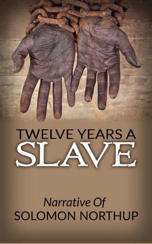 Book cover of Twelve Years A Slave - Narrative Of Solomon Northup