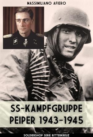 Cover of the book SS-Kampfgruppe Peiper 1943-1945 by Luca Stefano Cristini, Guglielmo Aimaretti