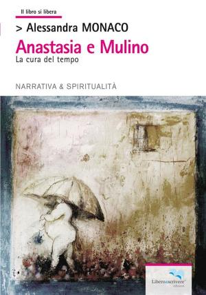 Cover of the book Anastasia e Mulino by Sergio Badino