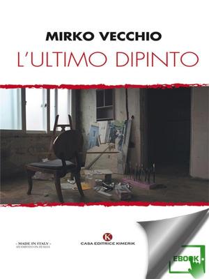 Cover of the book L'ultimo dipinto by Carmelo Milazzo, Milazzo Mariagrazia