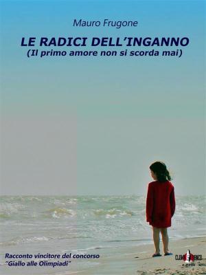 Cover of the book Le radici dell'inganno by Sophie Jones
