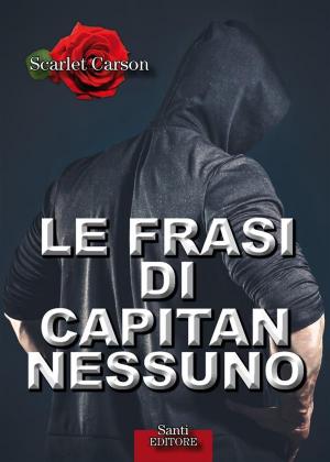 Cover of the book Le frasi di Capitan Nessuno by Scarlet Carson