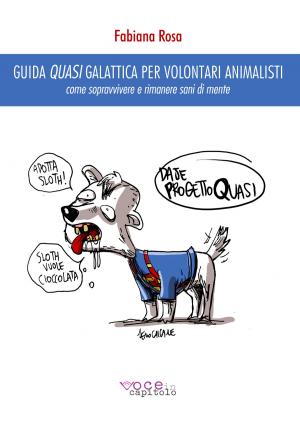 bigCover of the book Guida quasi galattica per volontari animalisti by 