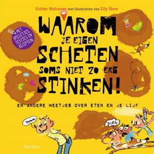 Cover of the book Waarom je eigen scheten soms niet zo erg stinken! by Jacques Vriens
