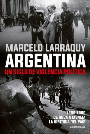 Cover of the book Argentina. Un siglo de violencia política by Juan José Sebreli, Marcelo Gioffré