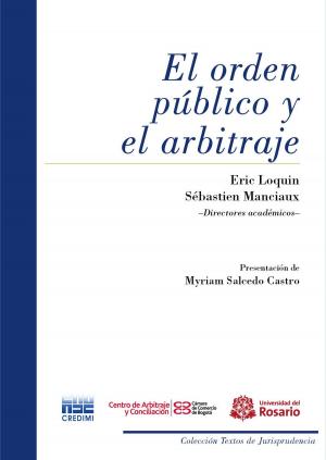 Cover of the book El orden público y el arbitraje by Manuel Alberto Restrepo Medina, Carlos Mauricio López Cárdenas