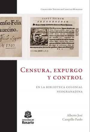 Cover of the book Censura, expurgo y control en la biblioteca colonial neogranadina by 