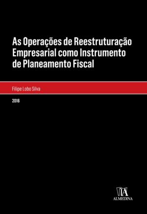 Book cover of As Operações de Reestruturação Empresarial como Instrumento de Planeamento Fiscal