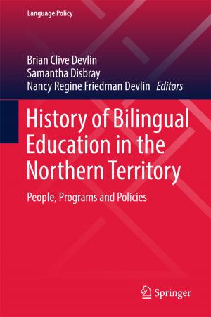 Cover of the book History of Bilingual Education in the Northern Territory by Subrata Karmakar, Surajit Chattopadhyay, Madhuchhanda Mitra, Samarjit Sengupta