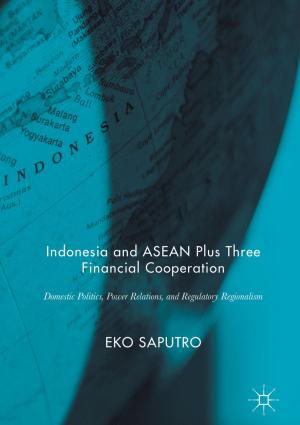 Cover of the book Indonesia and ASEAN Plus Three Financial Cooperation by Teng Long, Cheng Hu, Zegang Ding, Xichao Dong, Weiming Tian, Tao Zeng