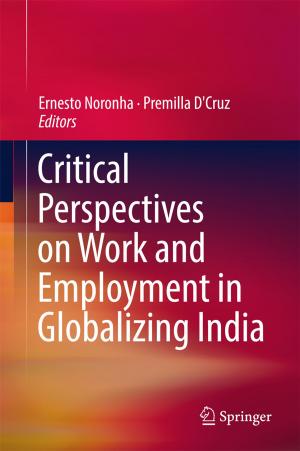 Cover of the book Critical Perspectives on Work and Employment in Globalizing India by Xiaoqin Cui, Laurence Lines, Edward Stephen Krebes, Suping Peng