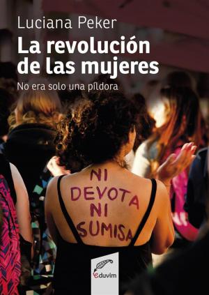 Cover of La revolución de las mujeres no era sólo una píldora