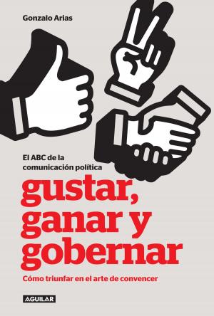Cover of the book Gustar, ganar y gobernar by Rodrigo Quian Quiroga