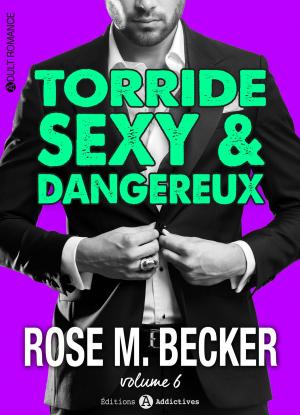Book cover of Torride, sexy et dangereux - 6