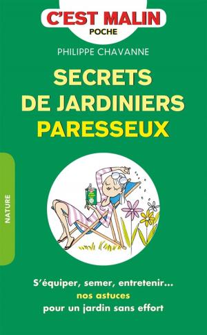 Cover of the book Secrets de jardinier paresseux, c'est malin by Anne-Sophie Monod