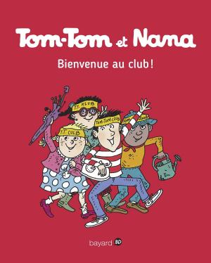 Cover of the book Tom-Tom et Nana - T17 - Bienvenue au club ! by Marie Aubinais
