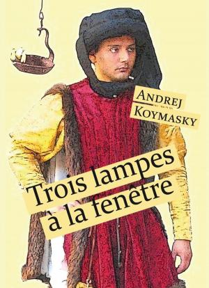 Cover of the book Trois lampes à la fenêtre by Jean-Marc Brières