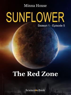 Cover of the book SUNFLOWER - The Red Zone by S.T. Bende