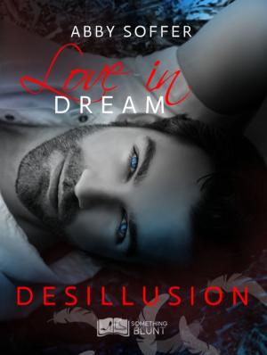 Cover of the book Love in Dream, tome 2 : Désillusion by Marie Luny, Rose J. Kalaka