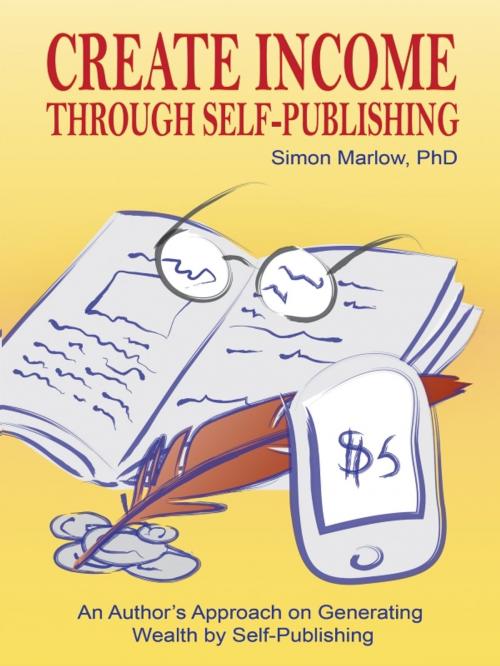 Cover of the book Create Income through Self-Publishing by Simon Marlow, PhD, SandSPublishing