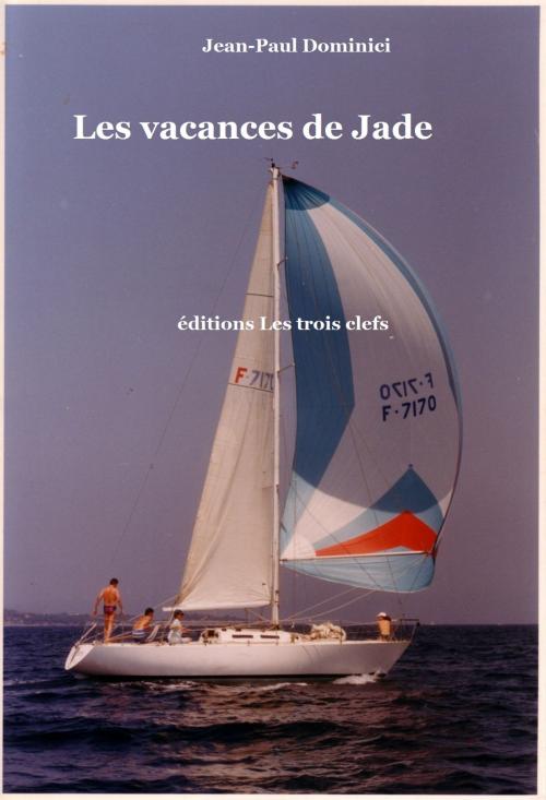 Cover of the book Les vacances de Jade by Jean-Paul Dominici, éditions de la Sirène